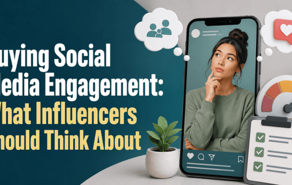 Buying Social Media Engagement- What Influencers Should Think About